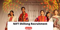 NIFT Shillong : राष्ट्रीय फैशन प्रौद्योगिकी संस्थान शिलांग में भर्ती, वेतन : रु. 52,500/- प्रति माह
